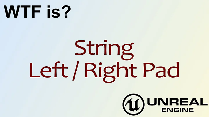 WTF Is? String: Left / Right Pad Nodes in Unreal Engine 4 ( UE4 )