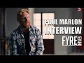Paul marlon on fyre behind the scenes of fyre rises  britflicks exclusive