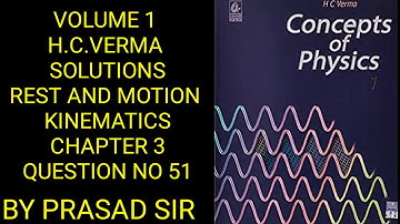HC Verma Rest and motion volume-1 Chapter-3 Q.No 51 Solution by Prasad Sir