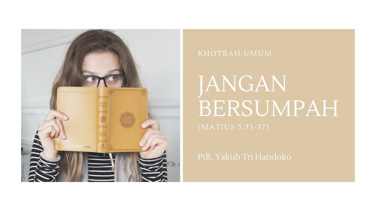 Jangan Bersumpah (Matius 5:33-37) - Pdt. Yakub Tri Handoko