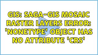 GIS: Saga-GIS Mosaic raster layers error: 'NoneType' object has no attribute 'crs'
