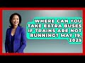 Where Can You Take Extra Buses If Trains Are Not Running May 19 2025 The Rail And Cruise Experts Where Can You Take Extra Buses If Trains Are Not Running May 19 2025 The Rail And Cruise Experts