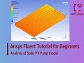 Ansys Fluent Tutorial for Beginners: Analysis of Solar PV Panel model