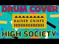 HIGH SOCIETY - KAISER CHIEFS (DRUM COVER)