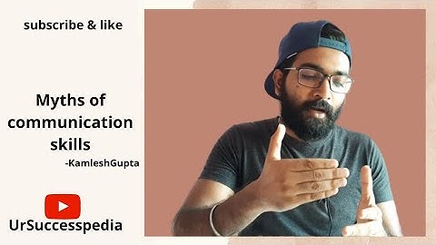 Myths of communication skills | Communication skills | UrSuccesspedia | kamlesh gupta