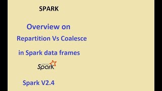 Spark Coalesce Vs Repartition  functions in  Spark 2.4