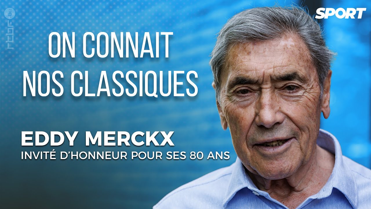 Eddy Merckx invité d’honneur d’On connaît nos classiques pour ses 80 ans