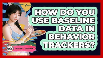 How Do You Use Baseline Data In Behavior Trackers? - Your Crafty Classroom