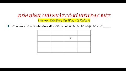 ĐẾM HÌNH CHỮ NHẬT CÓ CHỨA KÍ HIỆU ĐẶC BIỆT | Thầy Đặng Việt Hùng