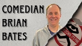 #78 Comedian Brian Bates