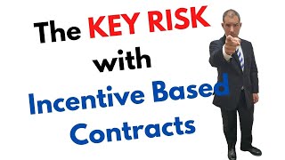 The Key Risk with Incentive Based Contracts