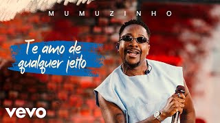 Mumuzinho - Te Amo De Qualquer Jeito (Ao Vivo No Rio De Janeiro / 2026)