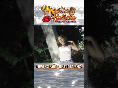 COMO TE EXTRAÑO - HIPATIA BALSECA #ecuador #musica #milindoecuador #hipatiabalseca