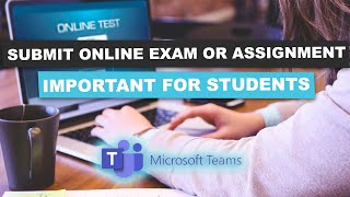 How to submit online exam or assignment in MS Teams - For Students