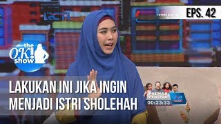 (THE OK! SHOW) Lakukan Ini Jika Ingin Menjadi Istri Sholehah (01 Februari 2019)