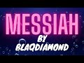 Blaqdiamond - "Messiah" (Lyrics)
