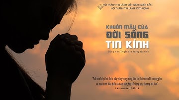 KHUÔN MẪU CỦA ĐỜI SỐNG TIN KÍNH  -  HỘI THÁNH TIN  LÀNH SỞ THƯỢNG