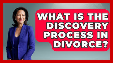 What Is The Discovery Process In Divorce? - Get Divorce Answers