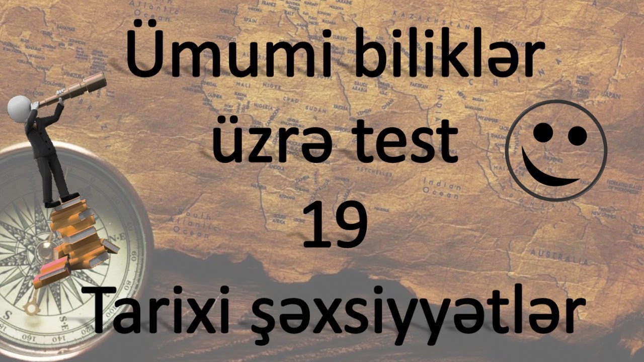 Ümumi biliklər üzrə test - 19 - Tarixi şəxsiyyətlər