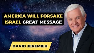 David Jeremiah Sermons 2024 -  America Will Forsake Israel Great Message | Dr. David Jeremiah