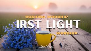 IRST LIGHT WORSHIP – Calm Piano Instrumental | Morning Prayer