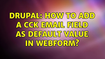 Drupal: How to add a cck email field as default value in webform?