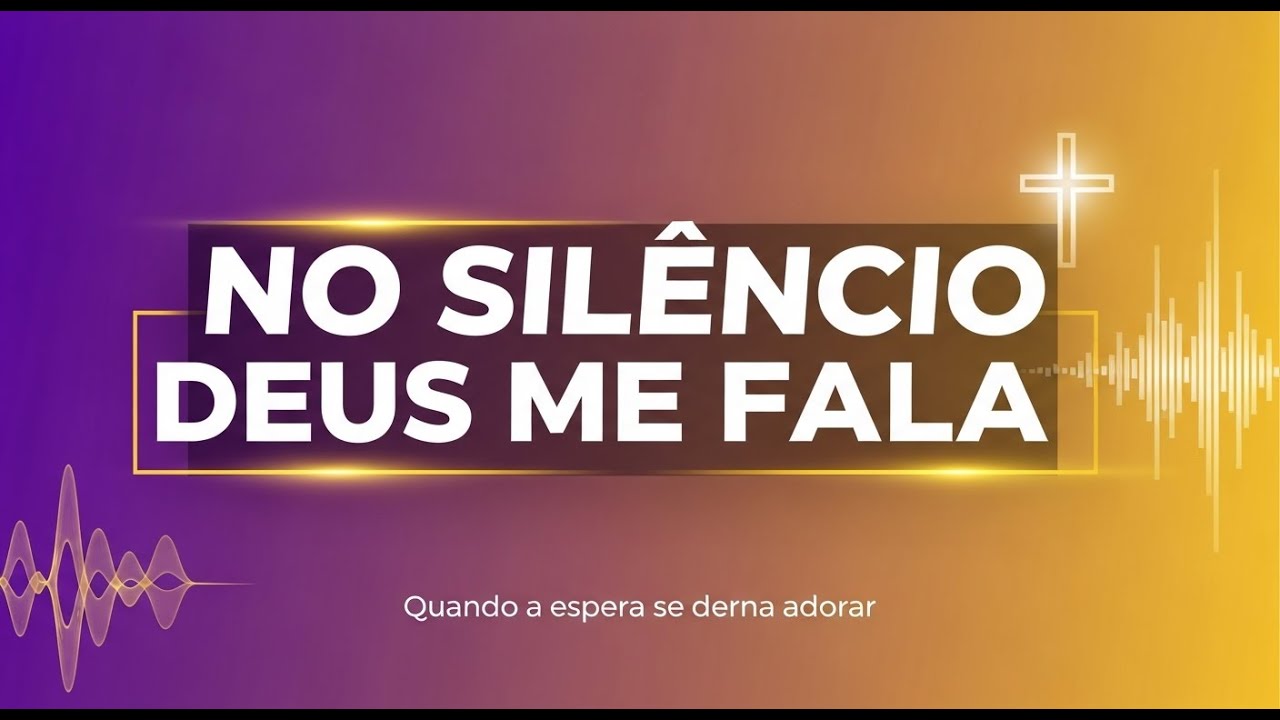 No Silêncio Deus Me Fala - Quando a Espera Se Torna Adoração (Inspirado em Eli Soares)