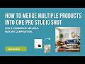 How to Merge Multiple Products into One Pro Studio Shot (Group Shot Tutorial)