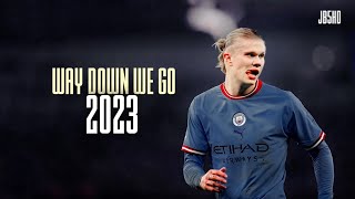 Erling Haaland 2023 Way Down We Go Edit