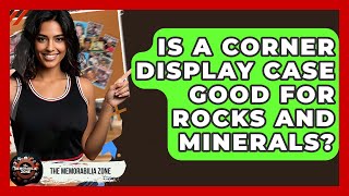 Is A Corner Display Case Good For Rocks And Minerals? - The Memorabilia Zone