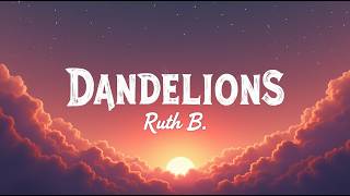 Ruth B. – Dandelions (Lyrics) | A Wish I’d Make for You | Dreamy Romantic Love Song screenshot 5