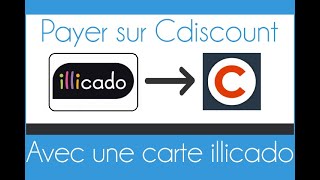 Comment Utiliser Sa Carte Illicado Sur Cdiscount