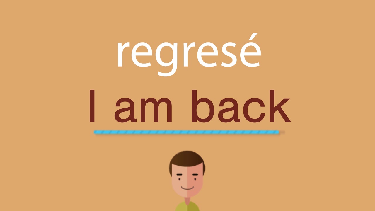 Cómo se dice regresé en inglés - YouTube