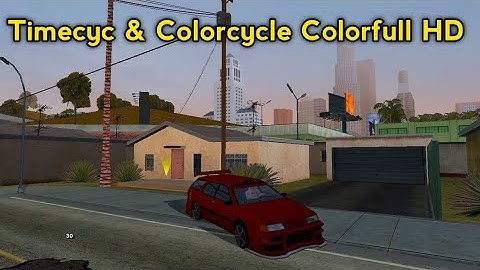 Share Mod Timecyc Colorcycle Colorfull HD | GTA Sa Android 