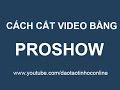 Hướng dẫn cách cắt video trong Proshow Producer |namdaik