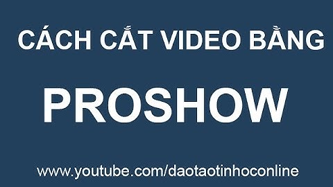 Hướng dẫn cách cắt video trong Proshow Producer
