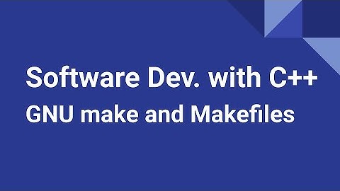 Software Development with C++: Introduction to GNU make and Makefiles