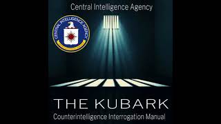 The Kubark Counterintelligence Interrogation Manual by Central Intelligence Agency