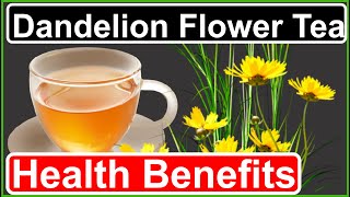 Reasons Why You Should Drink Dandelion Flower Tea for Good Health