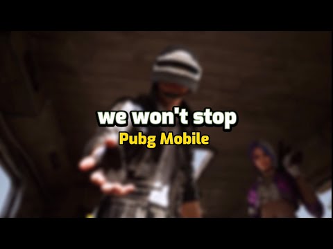 PUBG Mobile New Theme Song We Won T Stop 