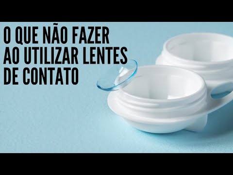 Vídeo: O que fazer e o que não fazer no cuidado com as lentes de contato