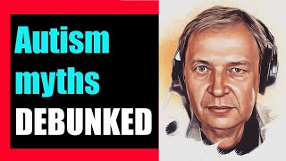 Autism myths debunked: Asperger's syndrome, and high-functioning autism