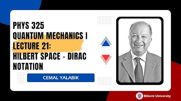 Phys 325 Quantum Mechanics I - Lecture 21: Hilbert Space - Dirac Notation