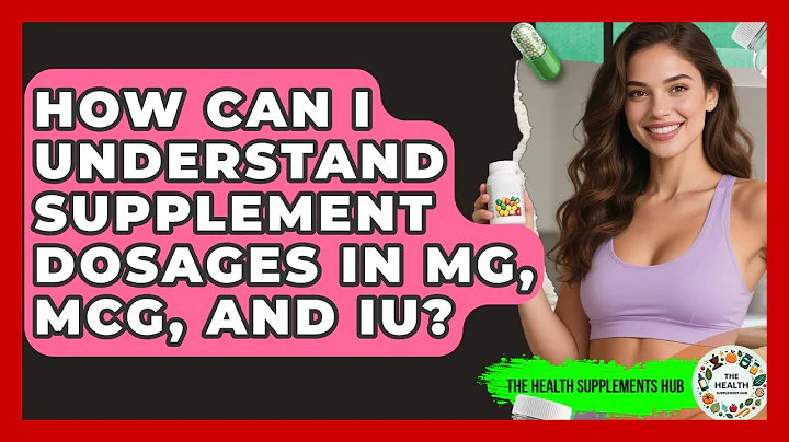 How Can I Understand Supplement Dosages In Mg, Mcg, And IU? - The Health Supplement Hub