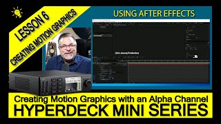 HyperDeck Mini Series "Creating Motion Graphics in After Effects", Lesson Six