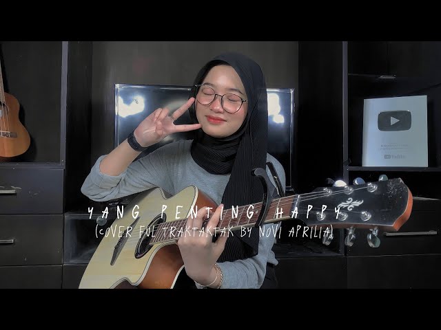 YANG PENTING HAPPY (KALAU CINTA SUDAH MEMBARA) || COVER FULL TRAKTAK BY NOVI APRILIA class=