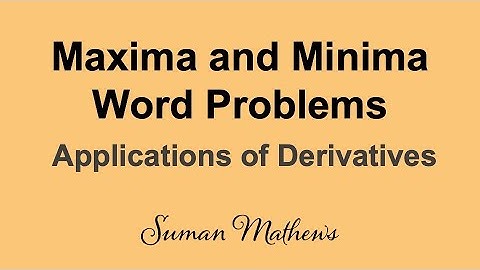 Class 12 Math-How to learn Maxima, Minima Word Problems