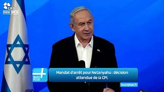 Mandat d'arrêt pour Netanyahu : décision attendue de la CPI.