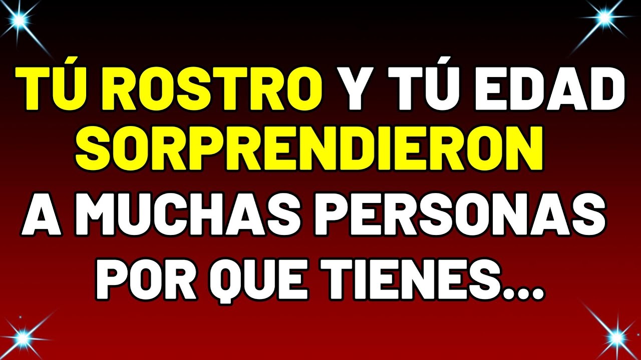 Tu ROSTRO y tu edad sorprendieron a muchas personas porque tienes c... Mensaje de Dios hoy