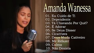 Amanda Wanessa – As melhores músicas e performances em uma maravilhosa sessão de oração #gospel